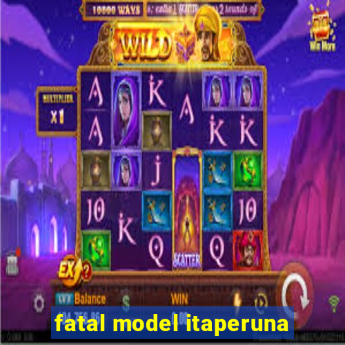 fatal model itaperuna